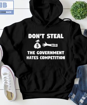 Don’t Steal The Government Hates Competition Shirt