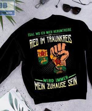 Egal Wo Ich Mich Herumtreibe Ried Im Traunkreis Shirt