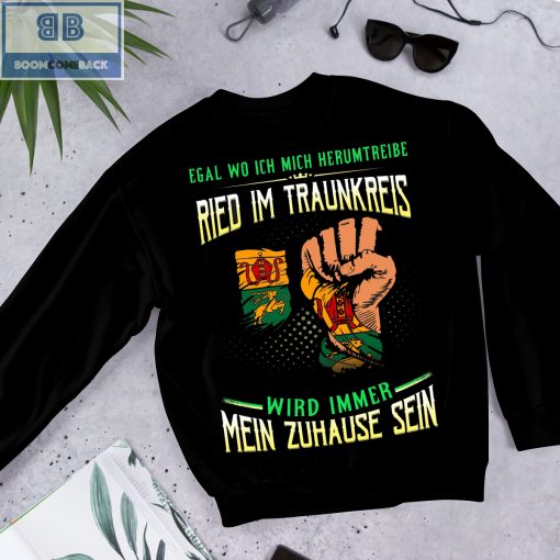 Egal Wo Ich Mich Herumtreibe Ried Im Traunkreis Shirt