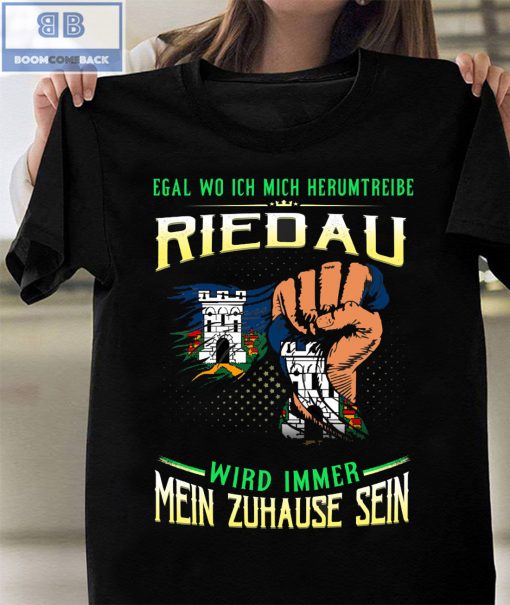 Egal Wo Ich Mich Herumtreibe Riedau Shirt