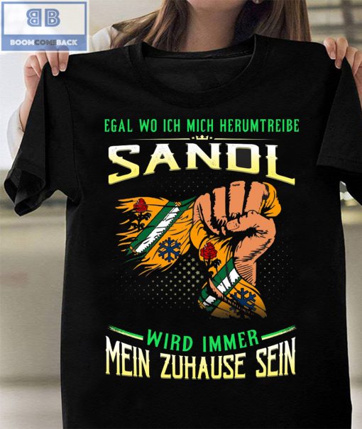 Egal Wo Ich Mich Herumtreibe Sandl Shirt