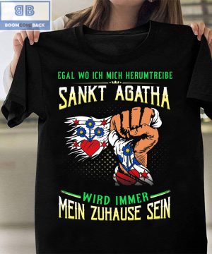 Egal Wo Ich Mich Herumtreibe Sankt Agatha Shirt