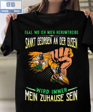 Egal Wo Ich Mich Herumtreibe Sankt Georgen Am Der Gusen Shirt