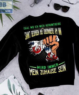 Egal Wo Ich Mich Herumtreibe Sankt Georgen Bei Oberingberg Am Inn Shirt