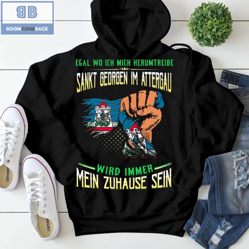 Egal Wo Ich Mich Herumtreibe Sankt Georgen Um Attergau Shirt