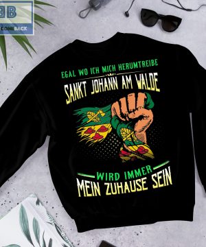 Egal Wo Ich Mich Herumtreibe Sankt Johann Am Walde Shirt