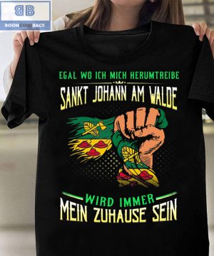 Egal Wo Ich Mich Herumtreibe Sankt Johann Am Walde Shirt