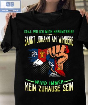 Egal Wo Ich Mich Herumtreibe Sankt Johann Am Winmberg Shirt