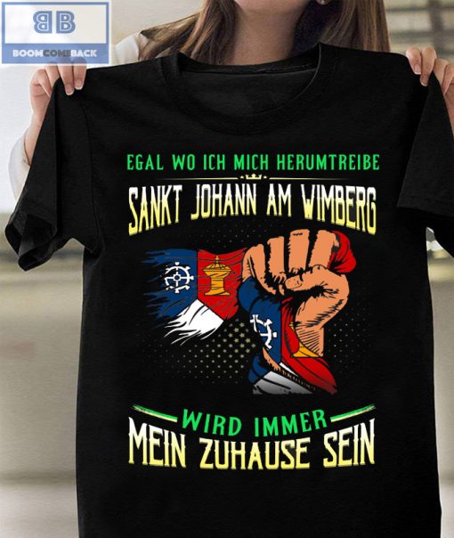 Egal Wo Ich Mich Herumtreibe Sankt Johann Am Winmberg Shirt