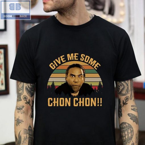 Give Me Some Chon Chon Vintage Shirt