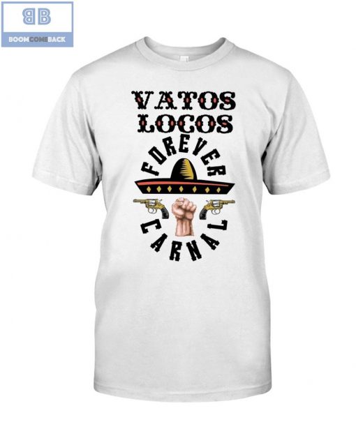 Gun Vatos Locos Forever Carnal Shirt