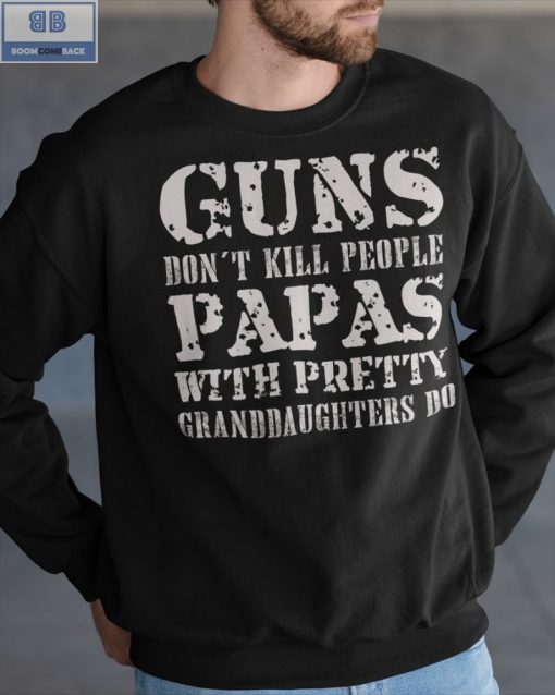 Guns Don’t Kill People Papas Shirt