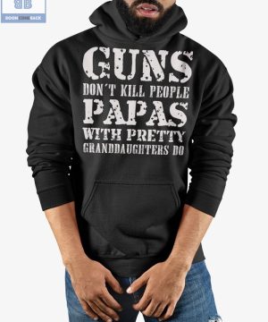 Guns Don't Kill People Papas Shirt