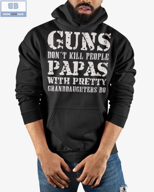 Guns Don’t Kill People Papas Shirt