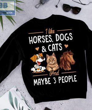 Horses Dogs Cats And Maybe 3 People Shirt