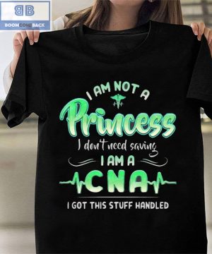 I Am Not A Princess I don’t Need Saving I Am A CNA Shirt