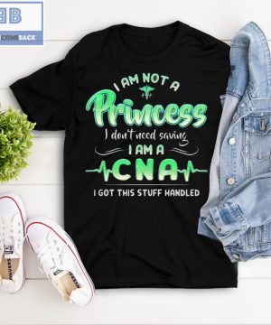 I Am Not A Princess I don’t Need Saving I Am A CNA Shirt