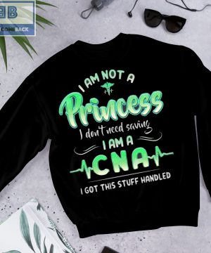 I Am Not A Princess I don't Need Saving I Am A CNA Shirt