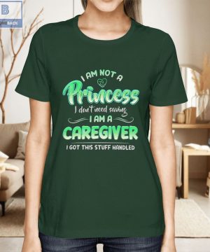 I Am Not A Princess I don’t Need Saving I Am A Caregiver Shirt