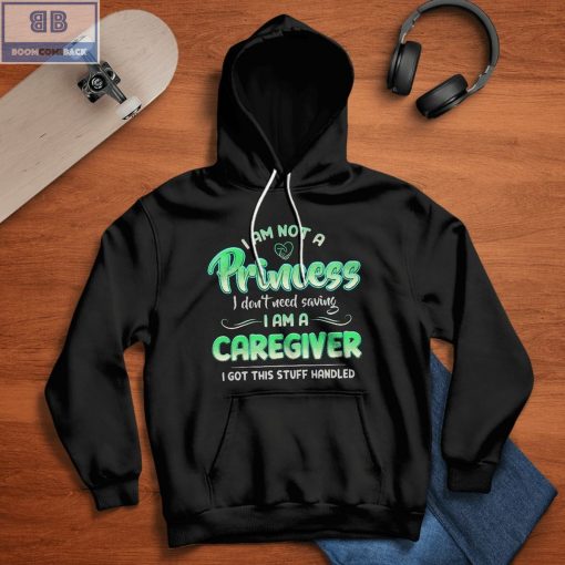 I Am Not A Princess I don’t Need Saving I Am A Caregiver Shirt