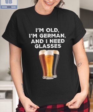 I’m Old I’m German And I Need Glasses Shirt