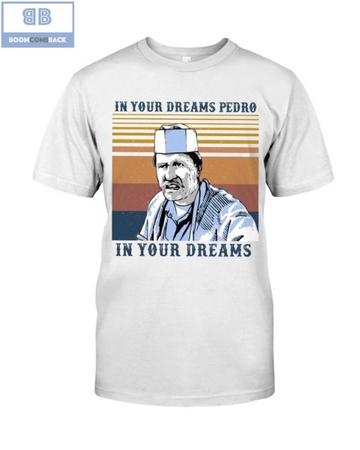 In Your Dreams Pedro In Your Dreams Vintage Shirt