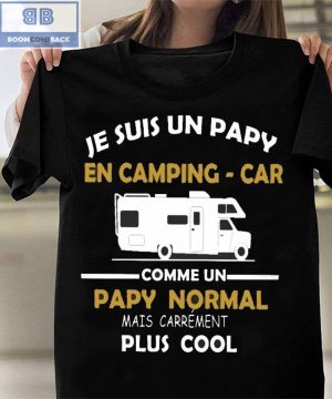 Je Suis Un Papy En Camping-Car Comme Un Papy Normal Mais Carrement Plus Cool Shirt