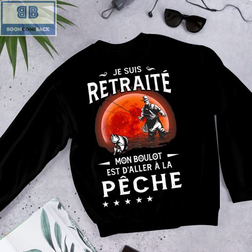 Je Suis Retraité Mon Boulot Est D’aller À La Pêche Shirt