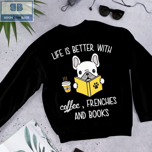 Pitbull Life Is Better With Coffeee Frenchies And Books Shirt