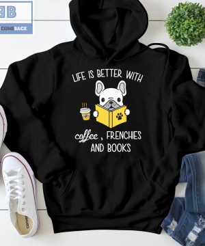 Pitbull Life Is Better With Coffeee Frenchies And Books Shirt