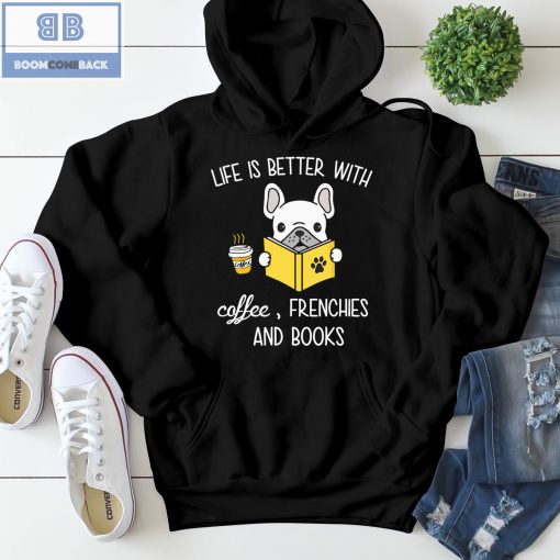 Pitbull Life Is Better With Coffeee Frenchies And Books Shirt