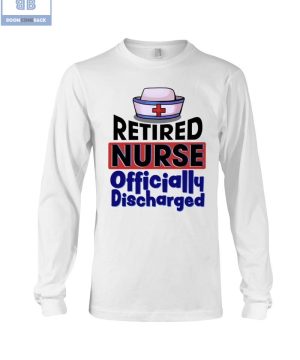 Retired Nurse Officially Discharged Shirt