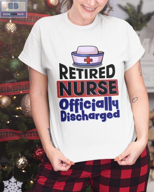 Retired Nurse Officially Discharged Shirt