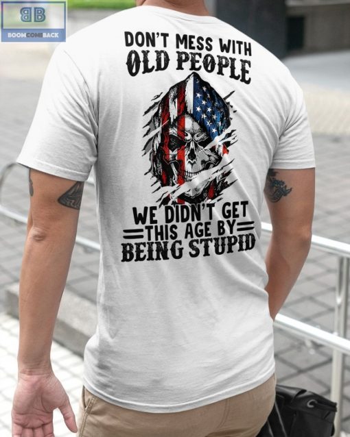 Skull America Flag Don’t Mess With Old People Shirt