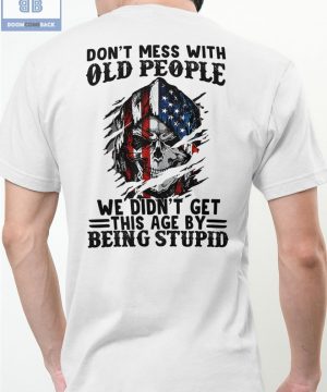 Skull America Flag Don’t Mess With Old People Shirt