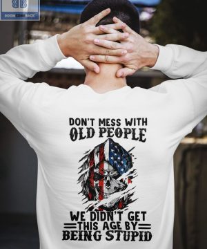 Skull America Flag Don't Mess With Old People Shirt