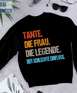 Tante Die Frau Die Legend Der Schlechte Einfluss Shirt