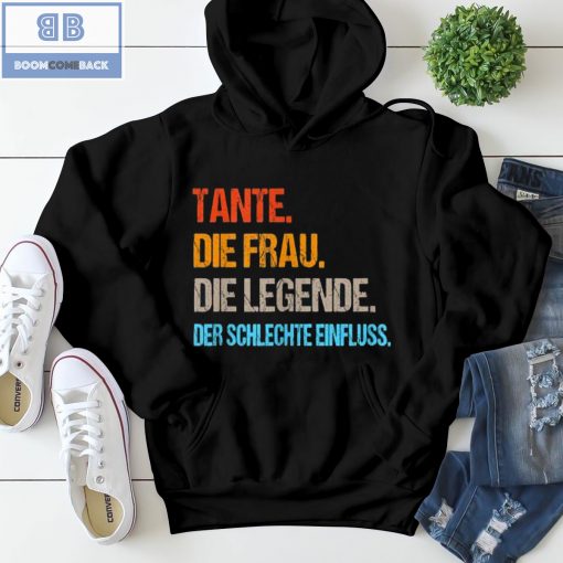 Tante Die Frau Die Legend Der Schlechte Einfluss Shirt