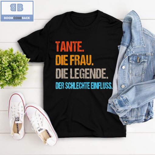 Tante Die Frau Die Legend Der Schlechte Einfluss Shirt