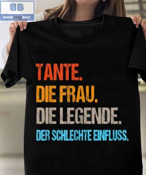 Tante Die Frau Die Legend Der Schlechte Einfluss Shirt