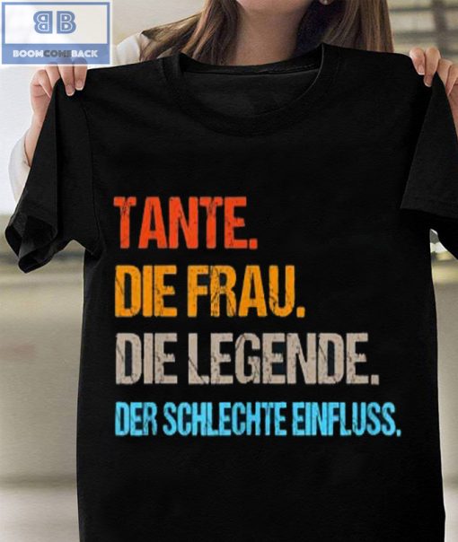 Tante Die Frau Die Legend Der Schlechte Einfluss Shirt