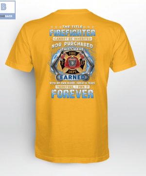 The Title Firefighter Cannot Be Inherited Nor Purchased Shirt