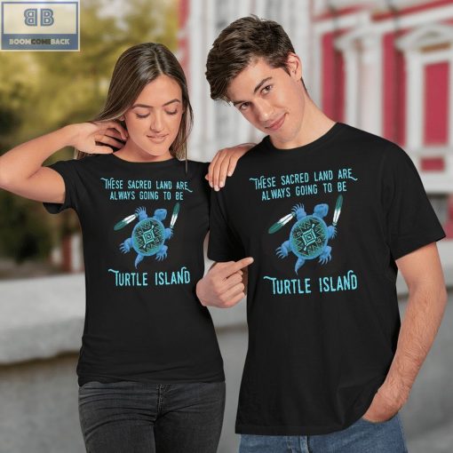 These Sacred Land Are Always Going To Be Turtle Island Shirt