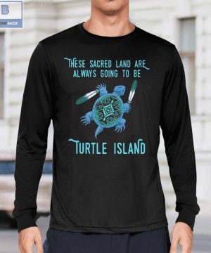 These Sacred Land Are Always Going To Be Turtle Island Shirt