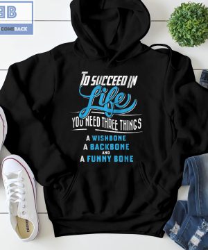 To Succeed In Life You Need Three Things Shirt