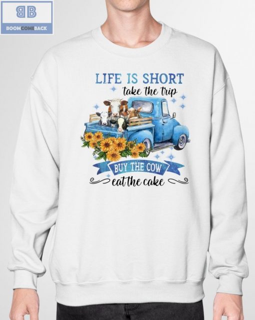 Truck Life Is Short Take The Trip Buy The Cow Shirt