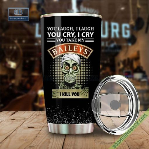 Achmed You Laugh I Laugh You Cry I Cry You Take My Baileys Irish Cream I Kill You Tumbler Cup