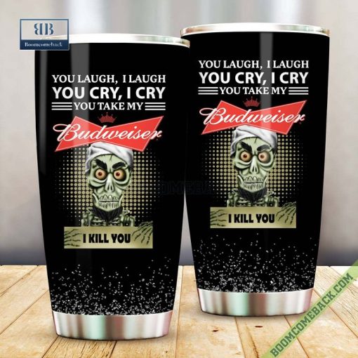 Achmed You Laugh I Laugh You Cry I Cry You Take My Budweiser I Kill You Tumbler Cup