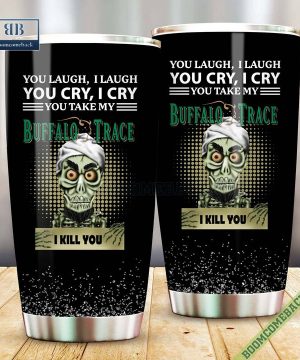 achmed you laugh i laugh you cry i cry you take my buffalo trace i kill you tumbler cup 5 N9NWu