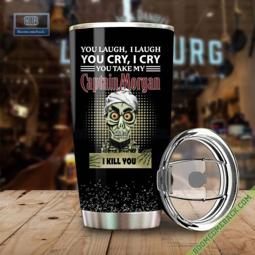 Achmed You Laugh I Laugh You Cry I Cry You Take My Captain Morgan I Kill You Tumbler Cup